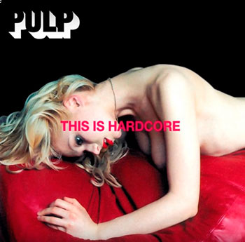 Pulp - This Is Hardcore
